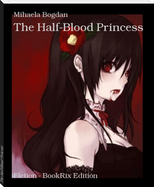 The Half-Blood Princess by Mihaela Bogdan (classic books for 10 year olds .TXT) 📕 - American Library Books 📚 Read (28910) Books Online Free
