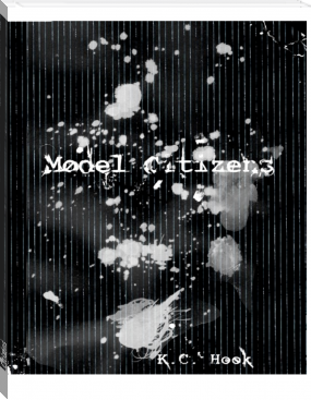 Model Citizens by kc hook (best ebook reader android txt) 📕 - American Library Books 📚 Read (28910) Books Online Free