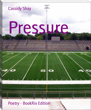 Pressure by Cassidy Shay (best ebook reader for pc TXT) 📕 - American Library Books 📚 Read (28910) Books Online Free