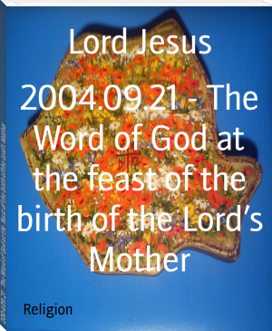 2004.09.21 - The Word of God at the feast of the birth of the Lord’s Mother by Lord Jesus (good books to read in english .TXT) 📕 - American Library Books 📚 Read (28910) Books Online Free