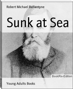 Sunk at Sea by Robert Michael Ballantyne (to read list .TXT) 📕 - American Library Books 📚 Read (28910) Books Online Free
