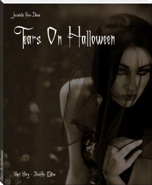 Tears On Halloween by Jessabelle Rose Dawn (ebook voice reader .txt) 📕 - American Library Books 📚 Read (28910) Books Online Free