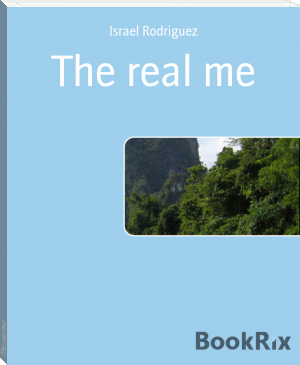 The real me by Israel Rodriguez (most inspirational books .TXT) 📕 - American Library Books 📚 Read (28910) Books Online Free