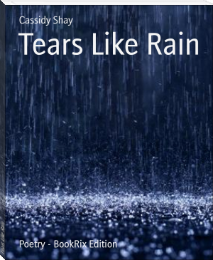 Tears Like Rain by Cassidy Shay (paper ebook reader .TXT) 📕 - American Library Books 📚 Read (28910) Books Online Free