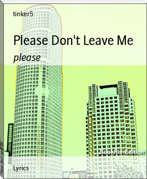Please Don't Leave Me by tinker5 (pocket ebook reader .txt) 📕 - American Library Books 📚 Read (28910) Books Online Free