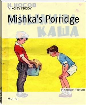 Mishka's Porridge by Nikolay Nosov (interesting books to read for teens .TXT) 📕 - American Library Books 📚 Read (28910) Books Online Free