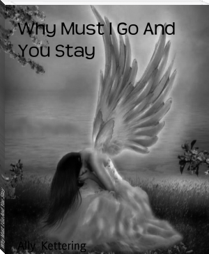 Why Must I Go And You Stay by Ally  Kettering (best thriller novels to read TXT) 📕 - American Library Books 📚 Read (28910) Books Online Free
