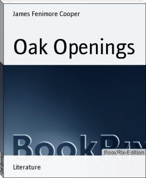 Oak Openings by James Fenimore Cooper (best novels for beginners .txt) 📕 - American Library Books 📚 Read (28910) Books Online Free