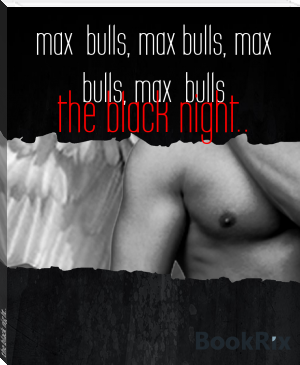 the black night.. by max  bulls, max bulls, max bulls, max  bulls (best classic books TXT) 📕 - American Library Books 📚 Read (28910) Books Online Free