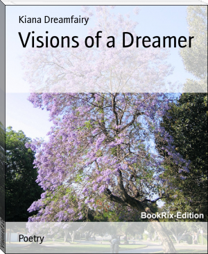 Visions of a Dreamer by Kiana Dreamfairy (best ebook reader under 100 .TXT) 📕 - American Library Books 📚 Read (28910) Books Online Free