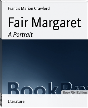 Fair Margaret by Francis Marion Crawford (e book reader online txt) 📕 - American Library Books 📚 Read (28910) Books Online Free