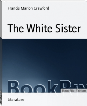 The White Sister by Francis Marion Crawford (top ten books of all time .txt) 📕 - American Library Books 📚 Read (28910) Books Online Free