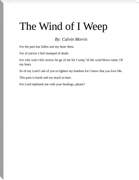 For the Wind of I Weep by Calvin Morris (reading well .txt) 📕 - American Library Books 📚 Read (28910) Books Online Free