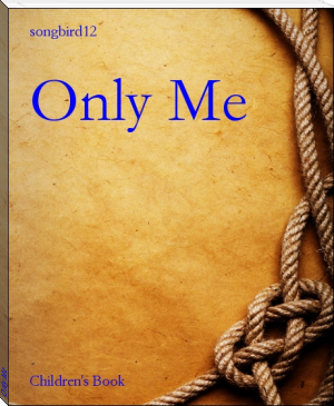 Only Me by songbird12 (guided reading books .txt) 📕 - American Library Books 📚 Read (28910) Books Online Free