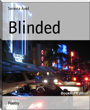Blinded by Serena Axel (beautiful books to read .TXT) 📕 - American Library Books 📚 Read (28910) Books Online Free