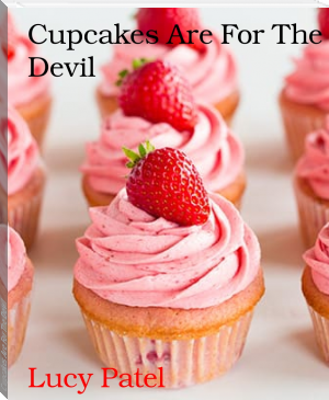 Cupcakes Are For The Devil by Lucy Patel (cool books to read txt) 📕 - American Library Books 📚 Read (28910) Books Online Free