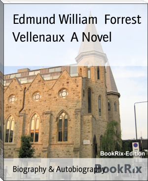 Vellenaux  A Novel by Edmund William  Forrest (best e book reader TXT) 📕 - American Library Books 📚 Read (28910) Books Online Free