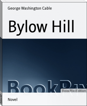 Bylow Hill by George Washington Cable (best books to read fiction .TXT) 📕 - American Library Books 📚 Read (28910) Books Online Free