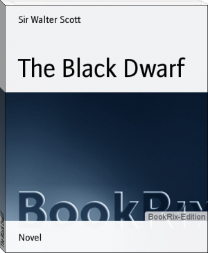 The Black Dwarf by Sir Walter Scott (polar express read aloud TXT) 📕 - American Library Books 📚 Read (28910) Books Online Free