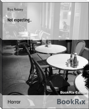 Not expecting... by Riya Antony (types of ebook readers TXT) 📕 - American Library Books 📚 Read (28910) Books Online Free