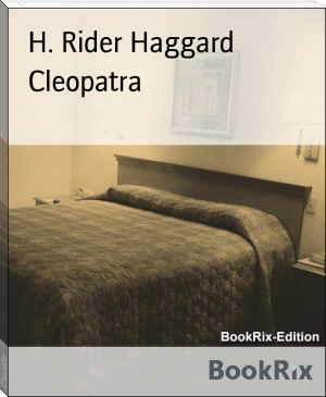 Cleopatra by H. Rider Haggard (hot novels to read .TXT) 📕 - American Library Books 📚 Read (28910) Books Online Free
