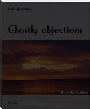 Ghostly objections by kayleigh jennings (english novels for students txt) 📕 - American Library Books 📚 Read (28910) Books Online Free