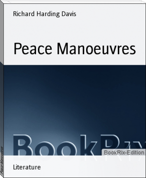Peace Manoeuvres by Richard Harding Davis (read any book txt) 📕 - American Library Books 📚 Read (28910) Books Online Free