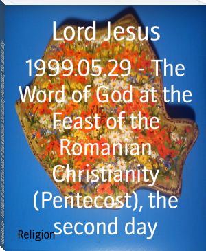 1999.05.29 - The Word of God at the Feast of the Romanian Christianity (Pentecost), the second day by Lord Jesus (motivational novels TXT) 📕 - American Library Books 📚 Read (28910) Books Online Free