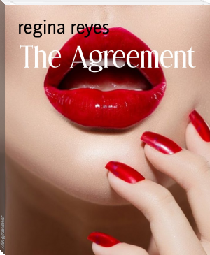 The Agreement by regina reyes (book series for 12 year olds TXT) 📕 - American Library Books 📚 Read (28910) Books Online Free