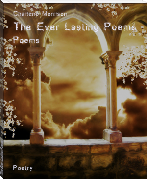 The Ever Lasting Poems by Charlene Morrison (ebook reader macos txt) 📕 - American Library Books 📚 Read (28910) Books Online Free