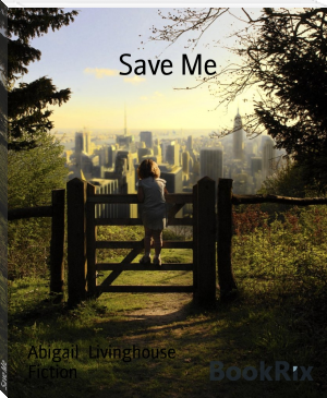 Save Me by Abigail  Livinghouse (books to read as a couple txt) 📕 - American Library Books 📚 Read (28910) Books Online Free