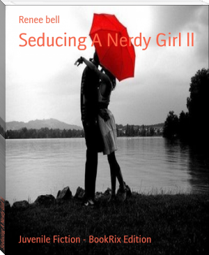 Seducing A Nerdy Girl ll by Renee bell (best motivational books for students txt) 📕 - American Library Books 📚 Read (28910) Books Online Free