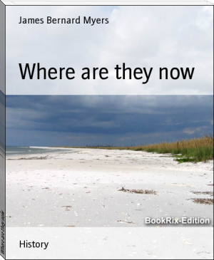 Where are they now by James Bernard Myers (best way to read an ebook txt) 📕 - American Library Books 📚 Read (28910) Books Online Free