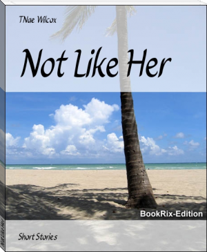 Not Like Her by TNae Wilcox (e reader txt) 📕 - American Library Books 📚 Read (28910) Books Online Free