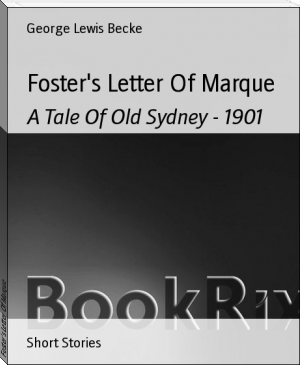 Foster's Letter Of Marque by George Lewis Becke (old books to read TXT) 📕 - American Library Books 📚 Read (28910) Books Online Free