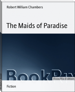 The Maids of Paradise by Robert William Chambers (story reading txt) 📕 - American Library Books 📚 Read (28910) Books Online Free