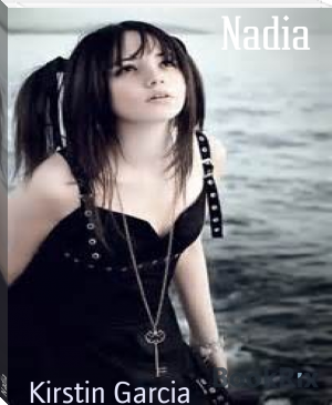 Nadia by Kirstin Garcia (historical books to read .txt) 📕 - American Library Books 📚 Read (28910) Books Online Free
