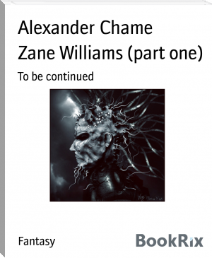 Zane Williams (part one) by Alexander Chame (carter reed .txt) 📕 - American Library Books 📚 Read (28910) Books Online Free