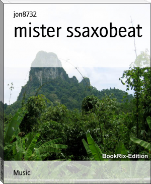 mister ssaxobeat by jon8732 (great novels to read TXT) 📕 - American Library Books 📚 Read (28910) Books Online Free
