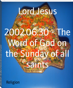 2002.06.30 - The Word of God on the Sunday of all saints by Lord Jesus (types of ebook readers .TXT) 📕 - American Library Books 📚 Read (28910) Books Online Free