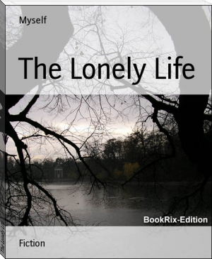 The Lonely Life by Myself (cat reading book .TXT) 📕 - American Library Books 📚 Read (28910) Books Online Free