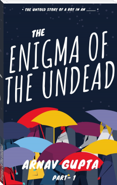 Enigma Of The UnDead by Arnav Gupta (reading e books .txt) 📕 - American Library Books 📚 Read (28910) Books Online Free