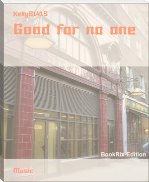 Good for no one by Kelly81415 (you can read anyone .TXT) 📕 - American Library Books 📚 Read (28910) Books Online Free