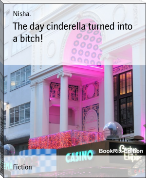 The day cinderella turned into a bitch! by Nisha. (top 10 ebook reader .TXT) 📕 - American Library Books 📚 Read (28910) Books Online Free
