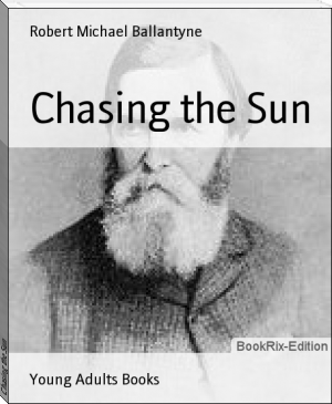 Chasing the Sun by Robert Michael Ballantyne (books for 9th graders .txt) 📕 - American Library Books 📚 Read (28910) Books Online Free