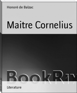 Maitre Cornelius by Honoré de Balzac (best mobile ebook reader .txt) 📕 - American Library Books 📚 Read (28910) Books Online Free