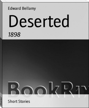 Deserted by Edward Bellamy (top ten ebook reader TXT) 📕 - American Library Books 📚 Read (28910) Books Online Free