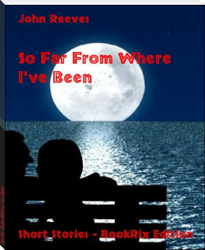 So Far From Where I've Been by John Reeves (korean novels in english TXT) 📕 - American Library Books 📚 Read (28910) Books Online Free