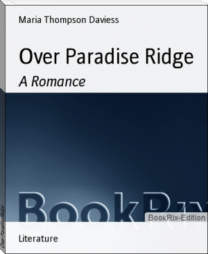 Over Paradise Ridge by Maria Thompson Daviess (ebook reader color screen txt) 📕 - American Library Books 📚 Read (28910) Books Online Free