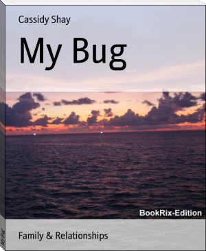 My Bug by Cassidy Shay (ebook reader ink .TXT) 📕 - American Library Books 📚 Read (28910) Books Online Free